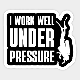 "I work well under pressure" diving humorous text Sticker